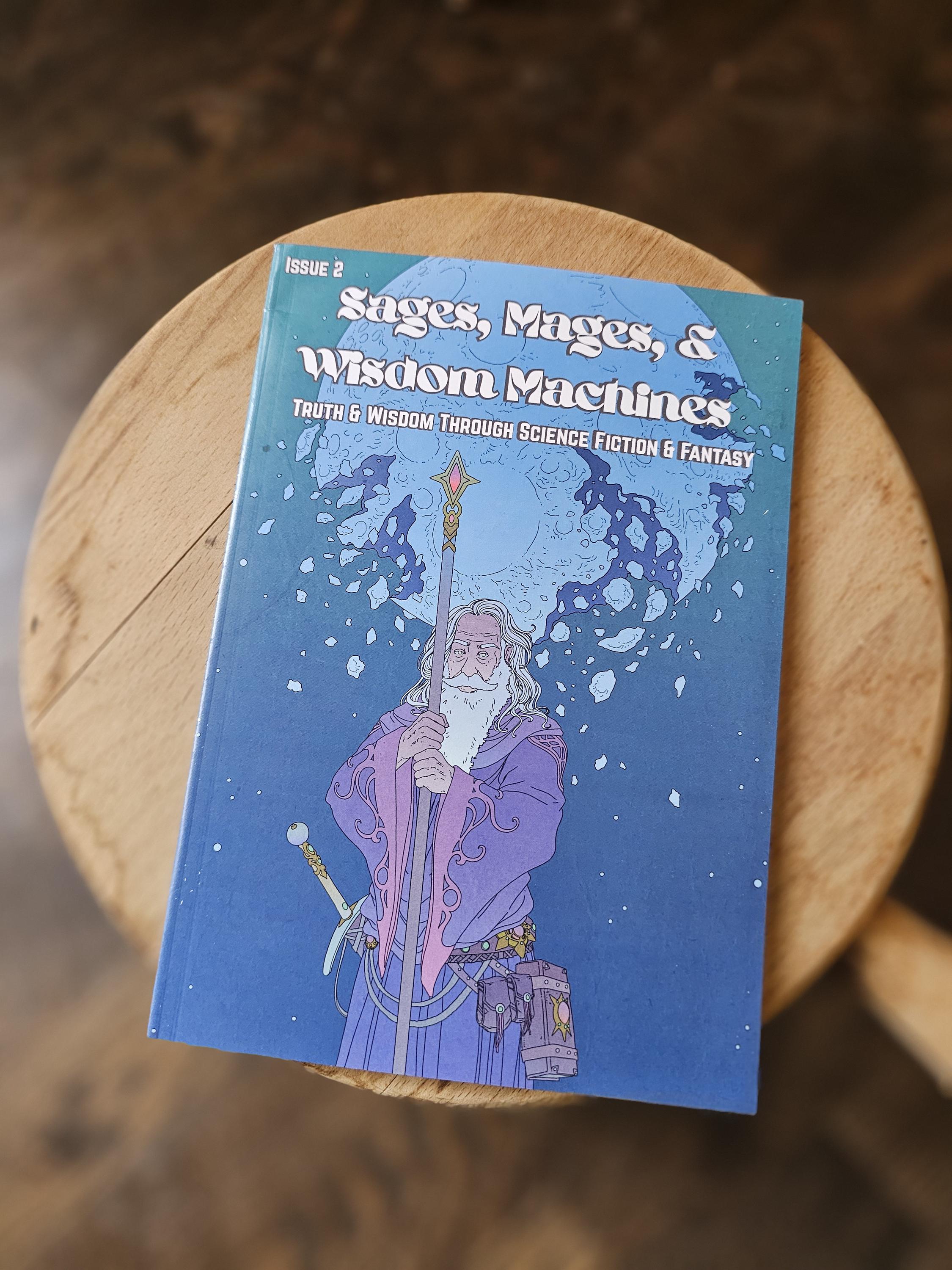 Sages, Mages, & Wisdom Machines Magazine - Issue 2 | 2nd printing